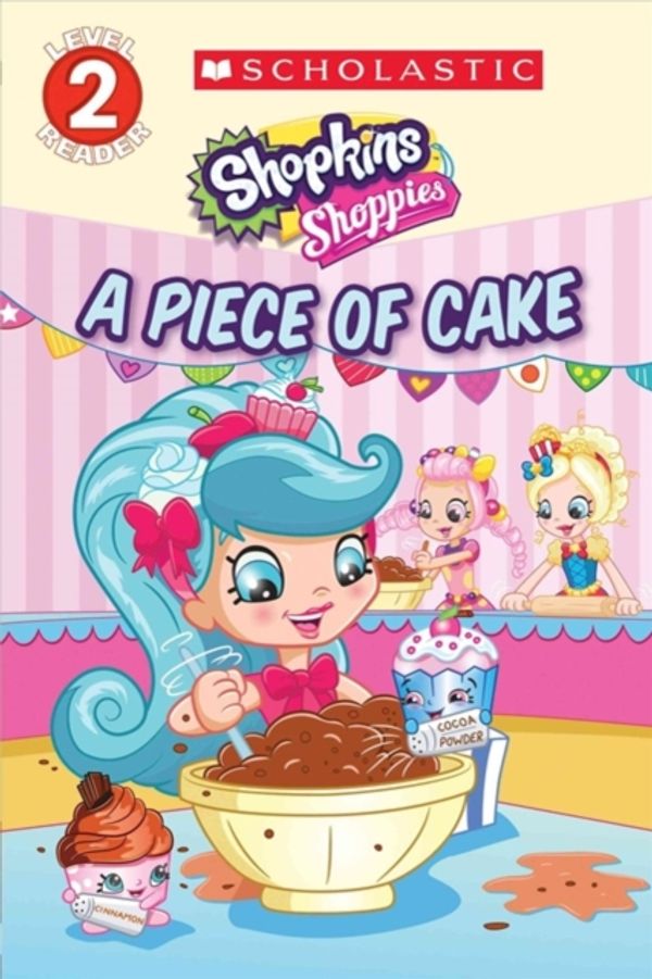 Cover Art for 9781338135589, A Piece of Cake (ShopkinsShoppies) by Meredith Rusu