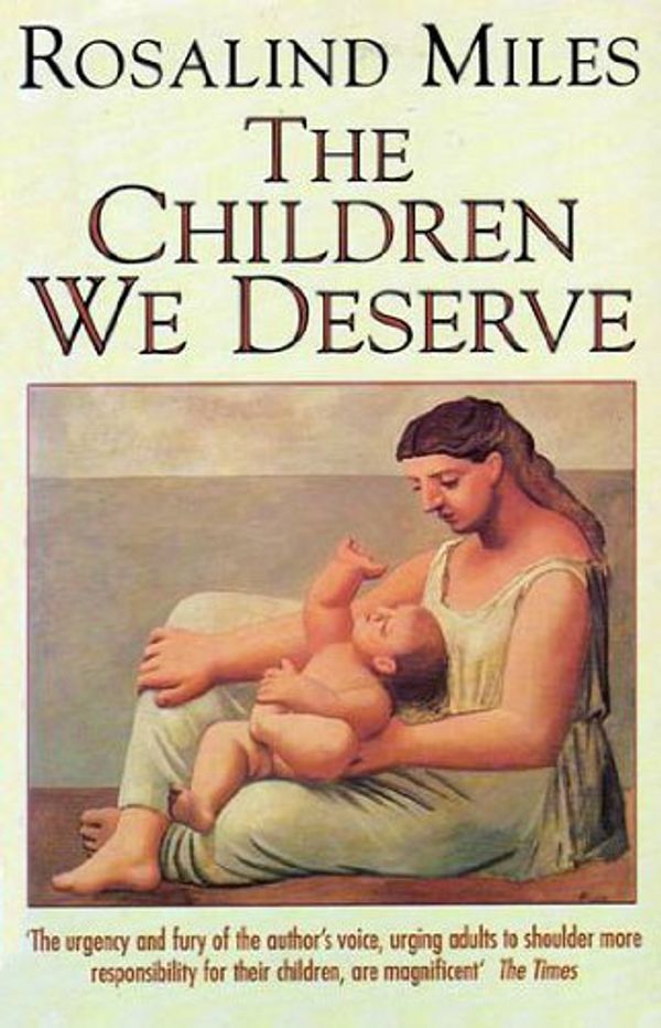 Cover Art for 9780002550253, The Children We Deserve by Rosalind Miles