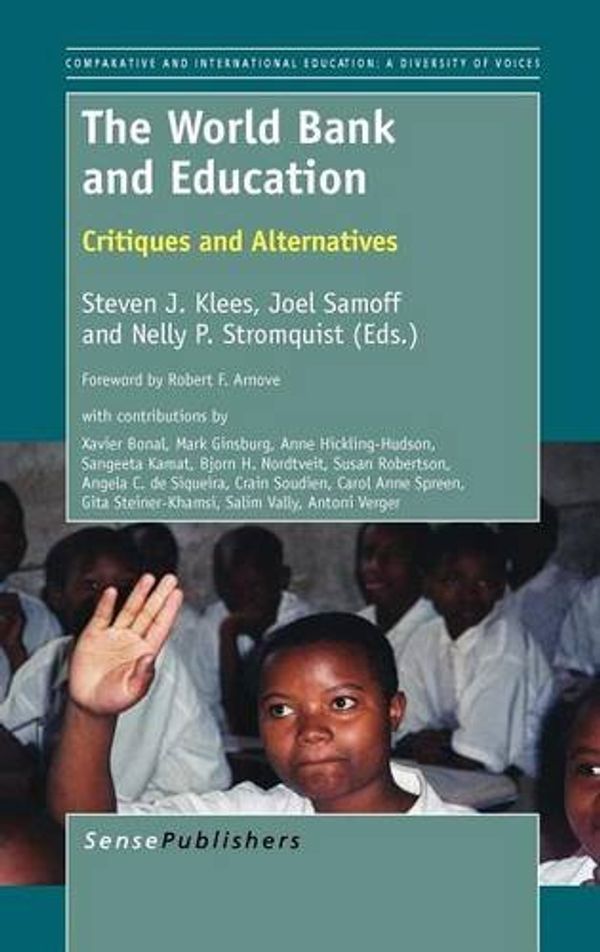 Cover Art for 9789460919022, The World Bank and Education by Steven J. Klees, Joel Samoff, Nelly P. Stromquist