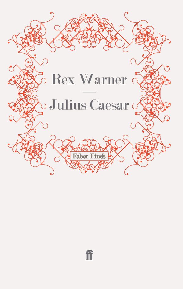 Cover Art for 9780571242948, Julius Caesar by Rex Warner