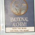 Cover Art for 9780736684873, Emotional Alchemy (Unabridged) How the Mind Can Heal the Heart by Tara Bennett-Goleman