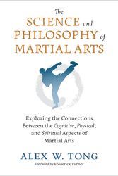 Cover Art for 9781623176655, The Science and Philosophy of Martial Arts by Alex W. Tong