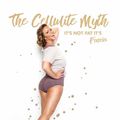 Cover Art for 9781682612880, The Cellulite Myth: It's Not Fat, It's Fascia by Ashley Black