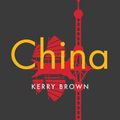 Cover Art for 9781509541478, China (Polity Histories) by Kerry Brown