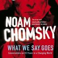 Cover Art for 9780241144015, What We Say Goes by Noam Chomsky