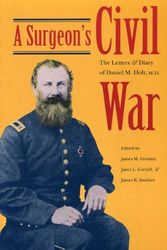 Cover Art for 9780873385381, A Surgeon's Civil War: The Letters and Diary of Daniel M. Holt, M.D. by Daniel M., M.D. Holt