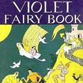 Cover Art for 1230000114242, The Violet Fairy Book by Andrew Lang