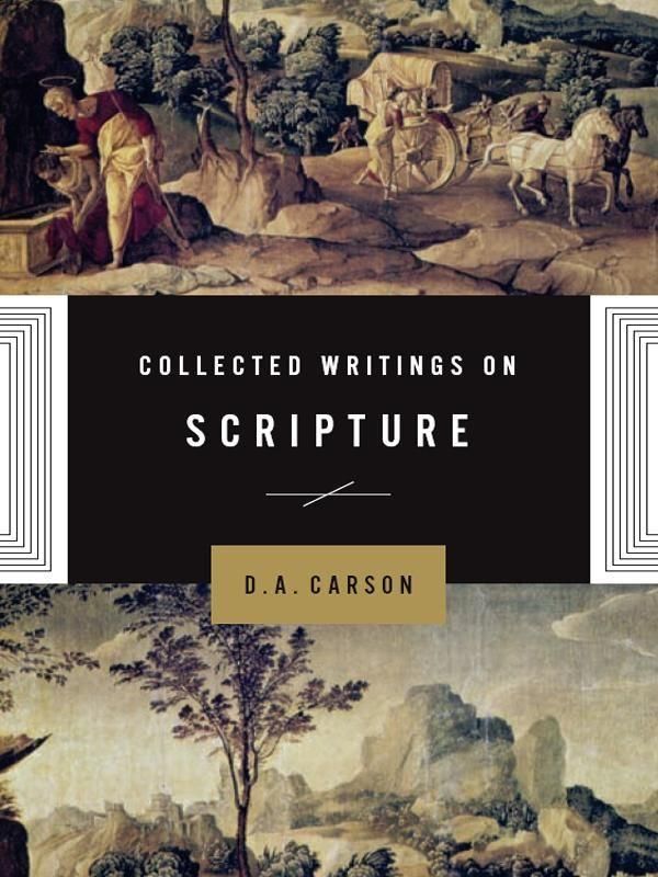 Cover Art for 9781433525650, Collected Writings on Scripture by D. A. Carson