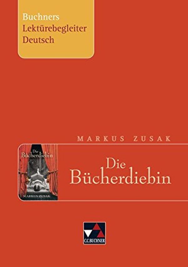 Cover Art for 9783766142894, Markus Zusak, Die Bücherdiebin. Buchners Lektürebegleiter Deutsch by Christiane Althoff, Markus Zusak