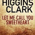Cover Art for 9781847395535, Let Me Call You Sweetheart by Mary Higgins Clark