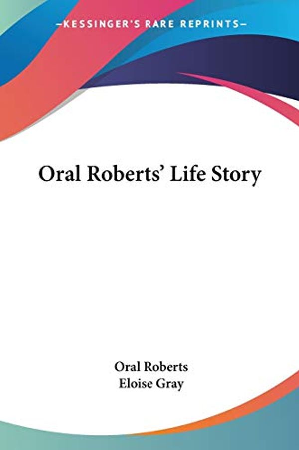 Cover Art for 9780548443255, Oral Roberts' Life Story by Oral Roberts