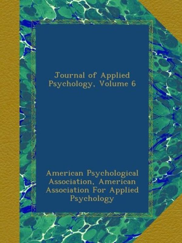 Cover Art for B00A1R58Y0, Journal of Applied Psychology, Volume 6 by American Psychological Association,, , American Association For Applied Psychology,, 