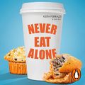 Cover Art for B09YDLKTHW, Never Eat Alone: And Other Secrets to Success, One Relationship at a Time by Keith Ferrazzi