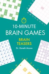Cover Art for 9781623545529, 10-Minute Brain Games: Brain Teasers by Gareth Moore