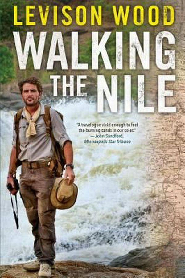 Cover Art for 9780802126337, Walking the Nile by Levison Wood