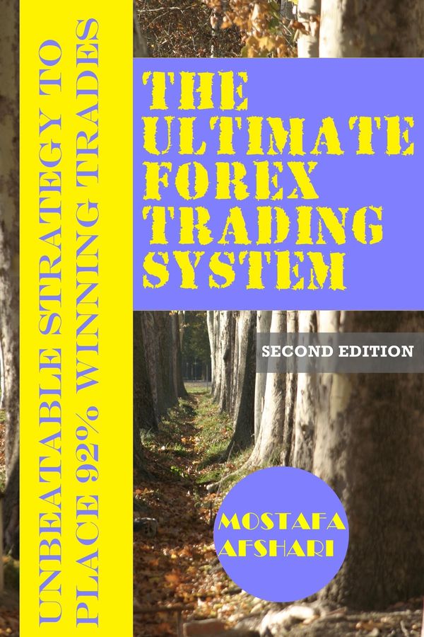 Cover Art for 9781456617431, The Ultimate Forex Trading System-Unbeatable Strategy to Place 92% Winning Trades (Second Edition) by Mostafa Afshari