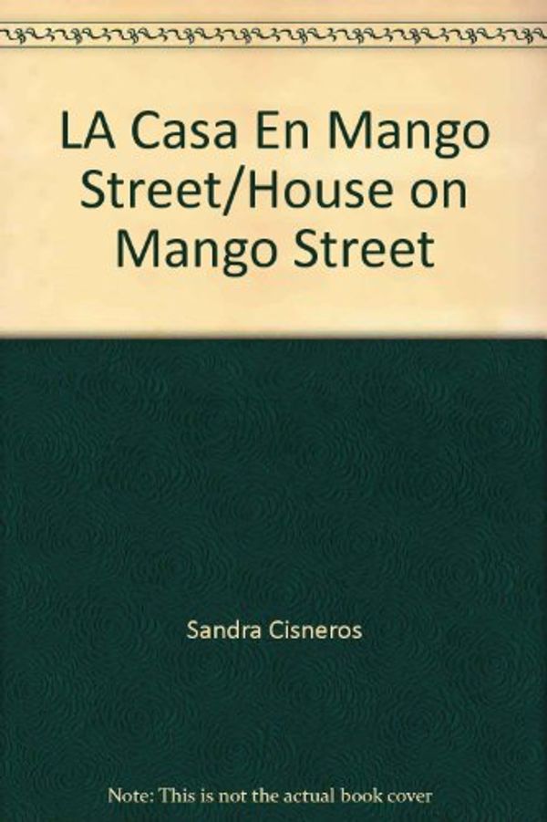 Cover Art for 9780606191852, Casa En Mango Street (House on Mango Street) by Sandra Cisneros, Elena Poniatowska