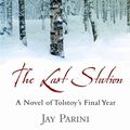 Cover Art for 9781847673947, The Last Station by Jay Parini