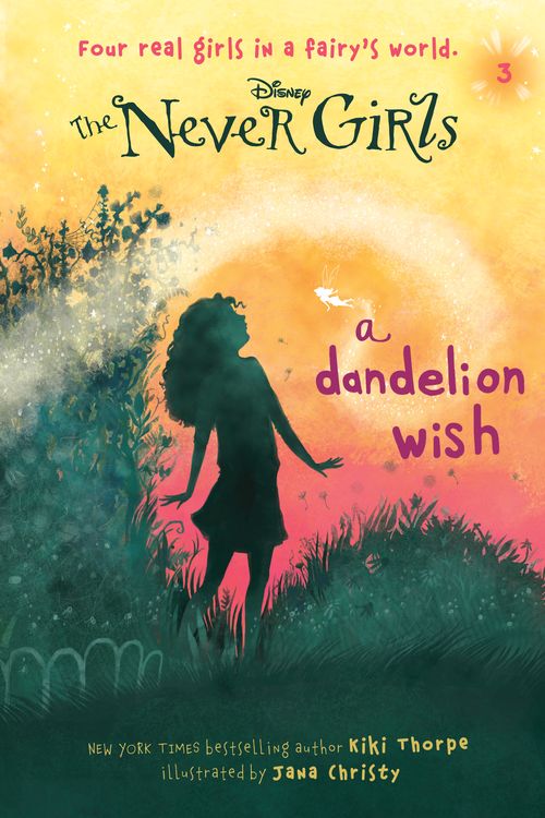 Cover Art for 9780736427968, Never Girls #3: A Dandelion Wish (Disney Fairies) by Kiki Thorpe