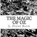 Cover Art for 9781484102602, The Magic of Oz by L. Frank Baum