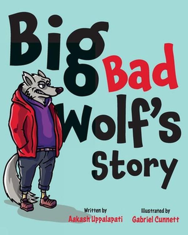 Cover Art for 9781923156005, Big Bad Wolf's Story by Aakash Uppalapati