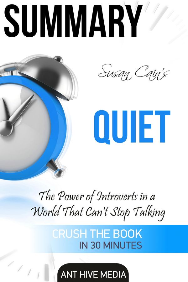 Cover Art for 9781310233142, Susan Cain's Quiet: The Power of Introverts in a World That Can't Stop Talking Summary by Ant Hive Media