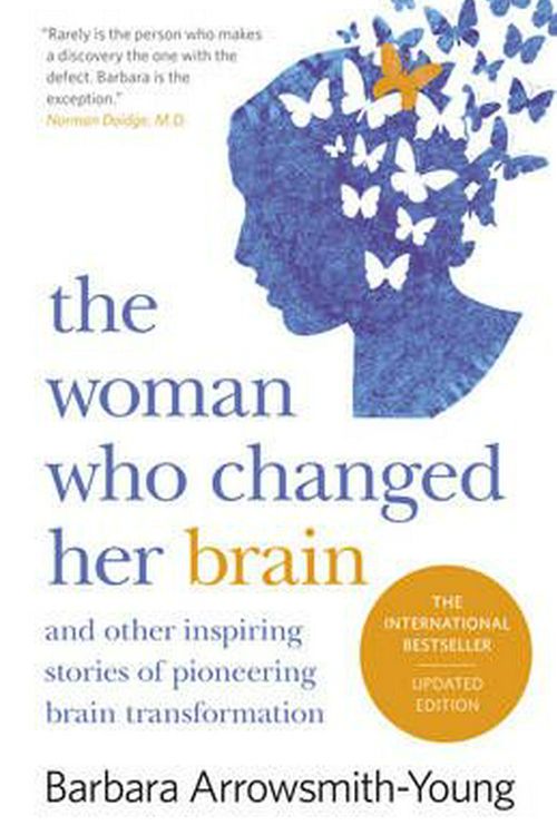 Cover Art for 9781460752692, The Woman Who Changed Her Brain: Revised Edition by Barbara Arrowsmith-Young