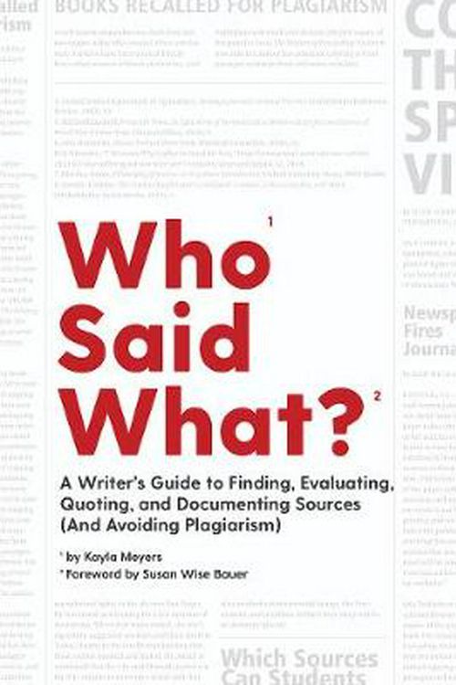 Cover Art for 9781945841422, Who Said What?: A Writer's Guide to Finding, Evaluating, Quoting, and Documenting Sources (and Avoiding Plagiarism) by Susan Wise Bauer