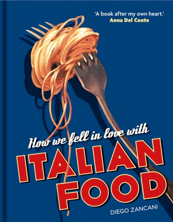 Cover Art for 9781851245123, How We Fell in Love with Italian Food by Diego Zancani