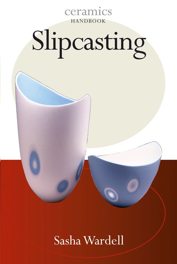 Cover Art for 9780713676723, Slipcasting: Ceramics Handbooks by Sasha Wardell