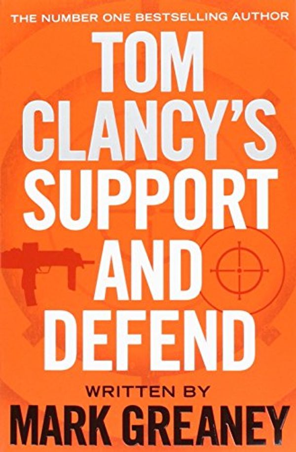 Cover Art for 9780718180034, Tom Clancy'S Support and Defend by Mark Greaney