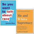 Cover Art for 9789123979653, So You Want to Talk By Ijeoma Oluo & Me and White Supremacy by Layla Saad 2 Books Collection Set by Ijeoma Oluo, Layla Saad