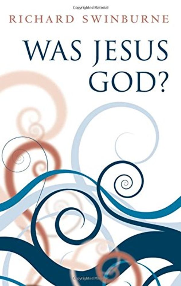 Cover Art for 9780199203116, Was Jesus God? by Richard Swinburne