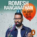 Cover Art for 9781473582422, As Good As It Gets: Life Lessons from a Reluctant Adult by Romesh Ranganathan