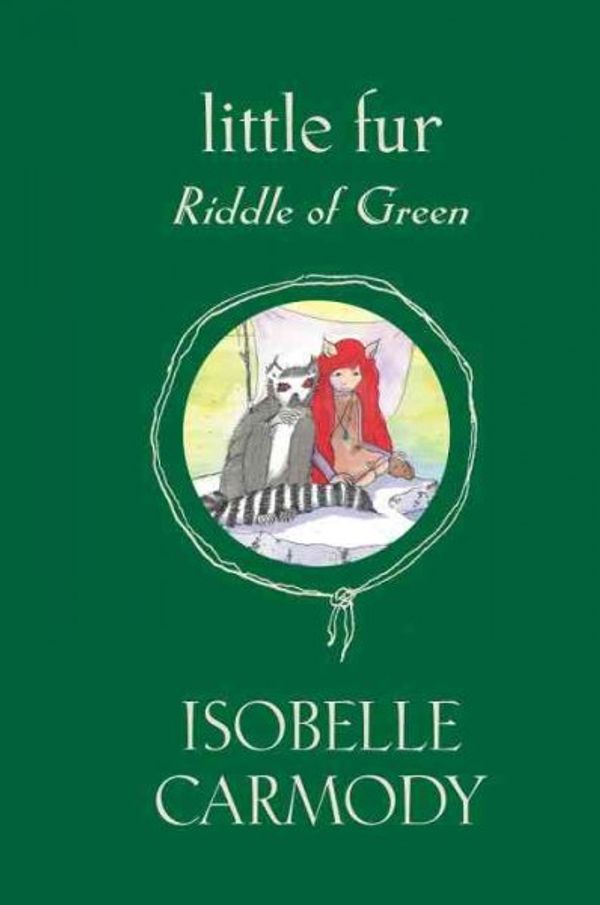 Cover Art for 9780375938603, A riddle of green : the legend of Little Fur by Isobelle Carmody