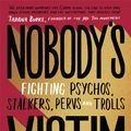 Cover Art for 9780349012797, Nobody's Victim: The Fight Against Psychos, Pervs and Trolls by Carrie Goldberg