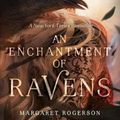 Cover Art for 9781481497589, An Enchantment of Ravens by Margaret Rogerson