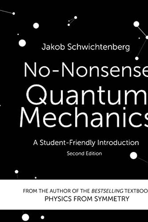 Cover Art for B095SZC1SJ, No-Nonsense Quantum Mechanics: A Student-Friendly Introduction, Second Edition by Jakob Schwichtenberg