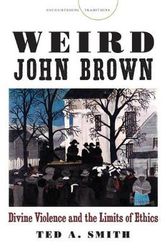Cover Art for 9780804793308, Weird John Brown (Encountering Traditions) by Ted A. Smith