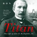 Cover Art for 9781470882198, Titan: The Life of John D. Rockefeller, Sr. by Ron Chernow
