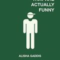 Cover Art for B0166UO20Q, Teen Boys' Comedic Monologues That Are Actually Funny (Applause Acting Series) by Alisha Gaddis