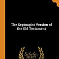 Cover Art for 9780342469116, The Septuagint Version of the Old Testament by Lancelot Charles Lee Sir Brenton, 1807