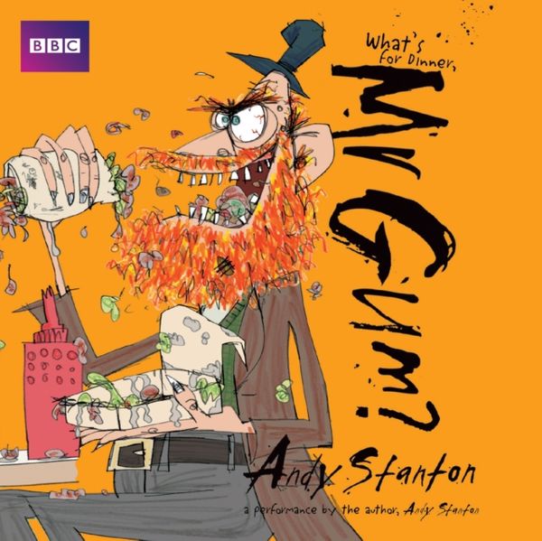 Cover Art for 9781787531949, What's for Dinner, Mr Gum?: Performed and Read by Andy Stanton by Andy Stanton