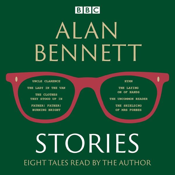 Cover Art for B01K7TNN9I, Alan Bennett: Stories: Read by Unknown