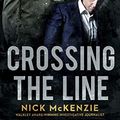 Cover Art for B0C6ZT4CJM, Crossing the Line by Nick McKenzie