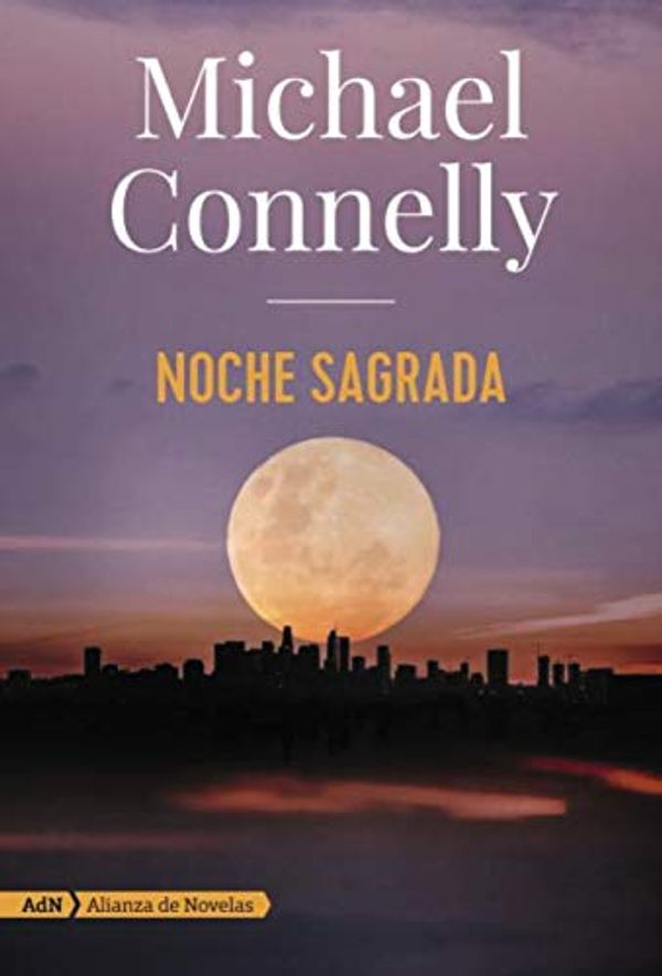 Cover Art for B07YZ2FLJ1, Noche sagrada (Harry Bosch y Renée Ballard) (AdN Alianza de Novelas nº 21) (Spanish Edition) by Michael Connelly