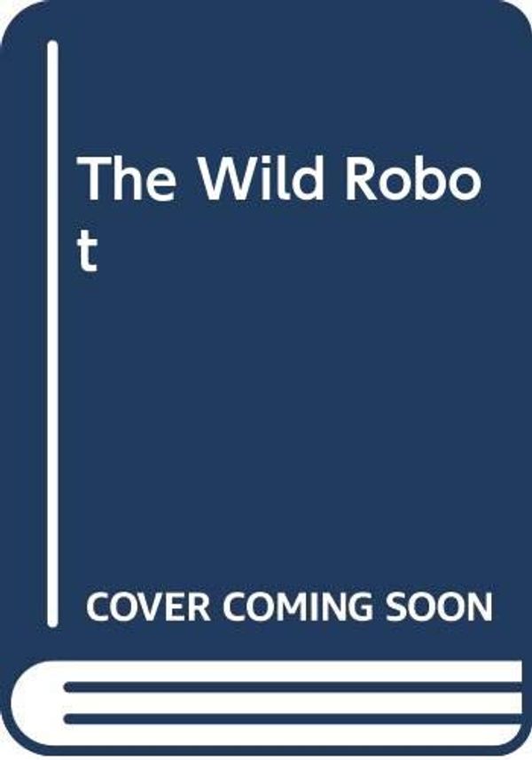 Cover Art for 9780606408257, The Wild Robot by Peter Brown