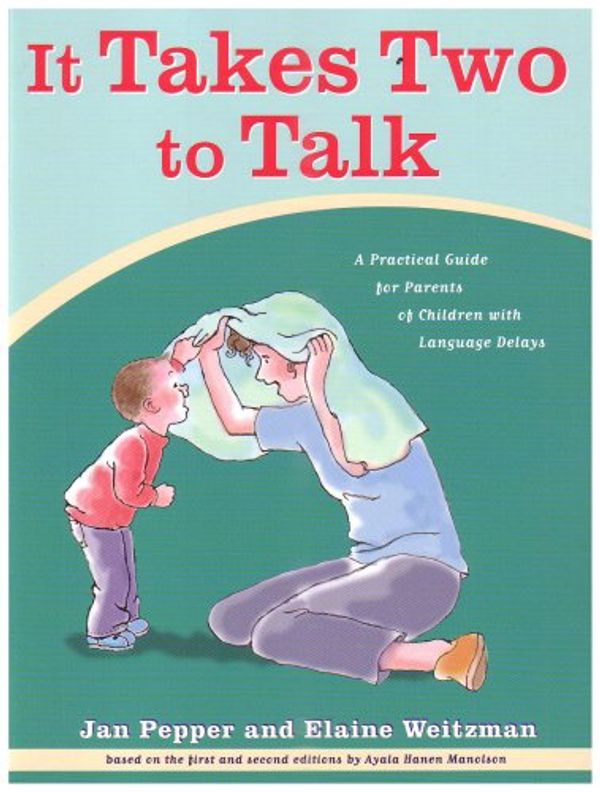 Cover Art for 9780921145196, It Takes Two to Talk: A Practical Guide for Parents of Children with Language Delays by Jan Pepper
