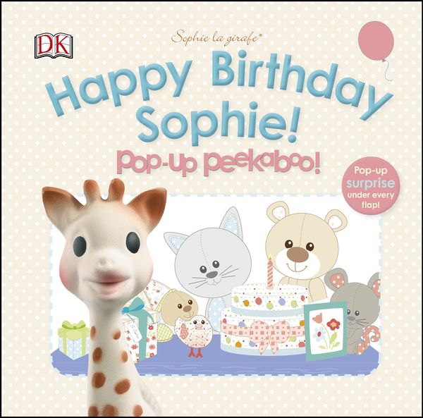 Cover Art for 9780241184769, Sophie La Girafe Pop-up Peekaboo Happy Birthday Sophie! by Dorling Kindersley