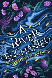 Cover Art for 9780008514648, A River Enchanted by Rebecca Ross